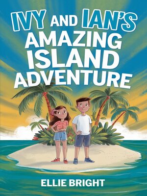 cover image of Ivy and Ian's Amazing Island Adventure.